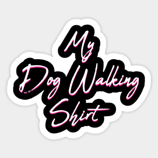 My Dog Walking Shirt Sticker